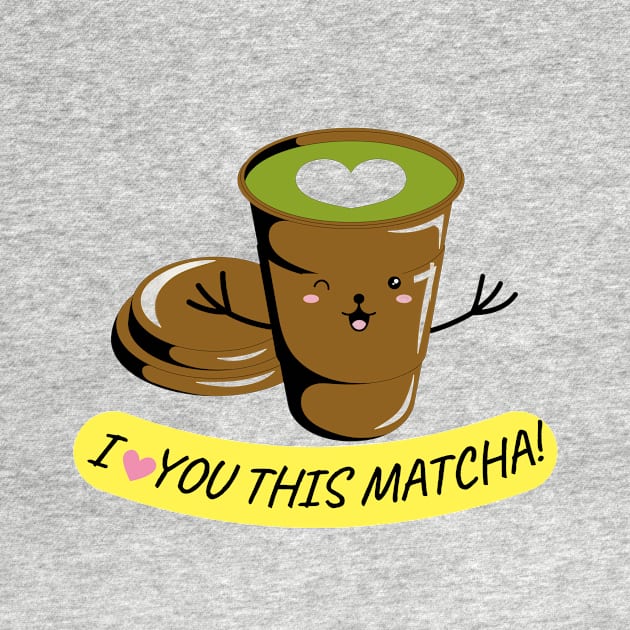 I LOVE YOU THIS MATCHA! by CreatemeL